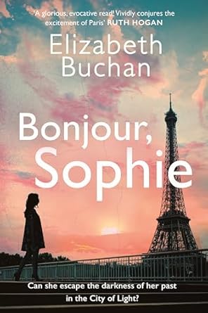 Bonjour, Sophie: ‘A glorious evocative read’ Ruth Hogan