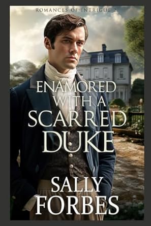 Enamored with a Scarred Duke: A Clean Historical Regency Romance Book