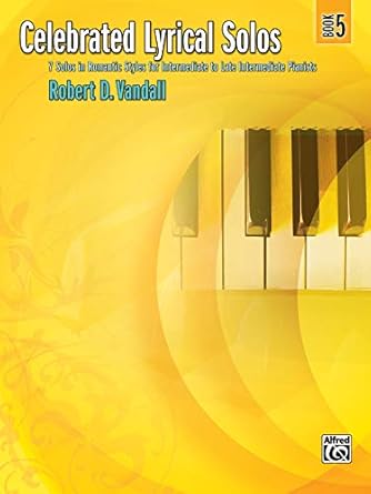 Celebrated Lyrical Solos, Book 5: 7 Solos in Romantic Styles for Intermediate to Late Intermediate Pianists