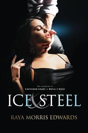 Ice & Steel: The Conclusion to Captured Light & Devil I Need