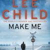 Make Me: (Jack Reacher 20)