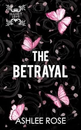 The Betrayal: Illicit Love Series