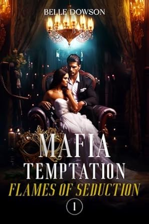 Mafia Temptation (Book 1): Flames of Seduction - The Dark Romance Sensation from Galatea