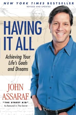 Having It All: Achieving Your Life's Goals and Dreams