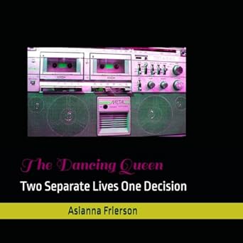 Dancing Queen: Two Separate Lives One Decision