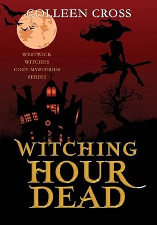 Witching Hour Dead: A Westwick Witches Paranormal Cozy Mystery (5)