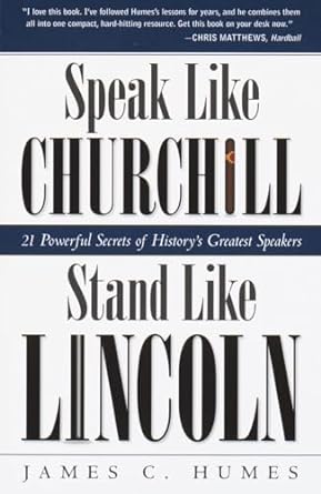 Speak Like Churchill: 21 Powerful Secrets of History's Greatest Speakers