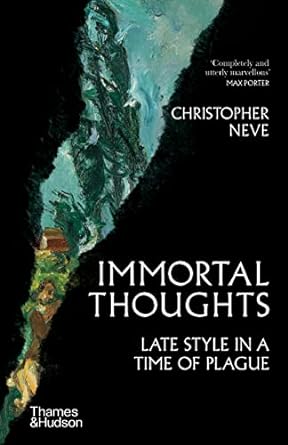 Immortal Thoughts: Late Style in a Time of Plague
