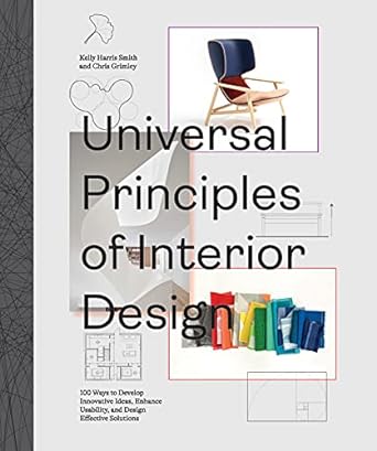 Universal Principles of Interior Design: 100 Ways to Develop Innovative Ideas, Enhance Usability, and Design Effective Solutions: 3