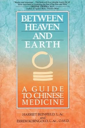 Between Heaven and Earth: A Guide to Chinese Medicine