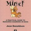 Mine! A Practical Guide to Resource Guarding in Dogs
