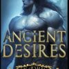 Ancient Desires: Smutty Dark Fantasy, Smutty Quick Reads, Steamy Fantasy Books for Adults, Dirty Sex Explicit, Hard Sex, Sex with Monsters, Sex Short Stories
