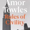 Rules of Civility: The stunning debut by the million-copy bestselling author of A Gentleman in Moscow