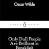 Only Dull People Are Brilliant at Breakfast: Little Black Classics