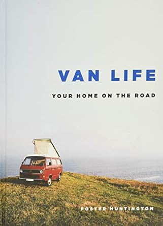 Van Life: Your Home on the Road