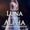 Luna of the Alpha: The Alpha King's Breeder Book Four: 4