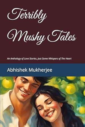Terribly Mushy Tales: An Anthology of Love Stories, Just Some Whispers of The Heart