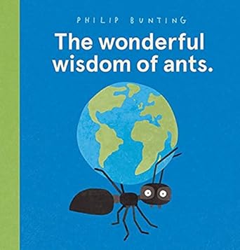 The wonderful wisdom of ants.