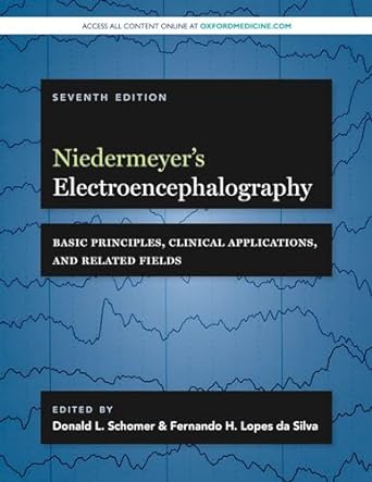 Niedermeyer's Electroencephalography: Basic Principles, Clinical Applications, and Related Fields