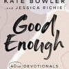 Good Enough: 40ish Devotionals for a Life of Imperfection