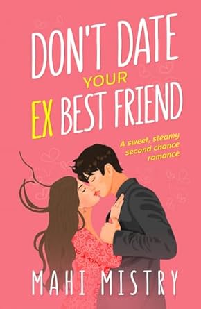 Don't Date Your Ex Best Friend: Second Chance Friends to Lovers Romance (2)