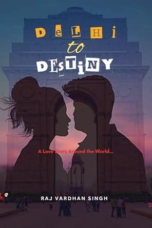Delhi to Destiny: A Love Story Around the World...