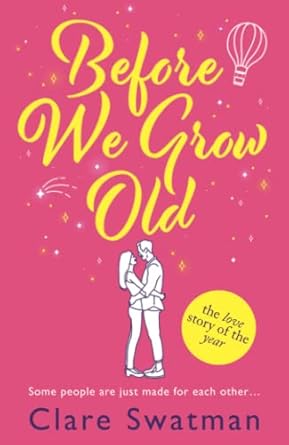 Before We Grow Old: The love story that everyone will be talking about