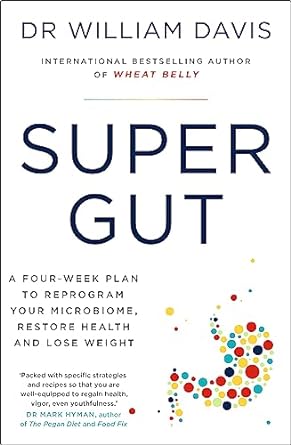 Super Gut: A Four-Week Plan to Reprogram Your Microbiome, Restore Health and Lose Weight