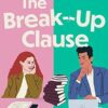 The Break-up Clause: a hilarious enemies to lovers rom com and the perfect summer holiday read