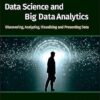 Data Science and Big Data Analytics: Discovering, Analyzing, Visualizing and Presenting Data