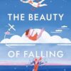 The Beauty of Falling: A Life in Pursuit of Gravity