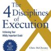 The 4 Disciplines of Execution: Revised and Updated: Achieving Your Wildly Important Goals