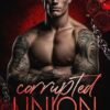Corrupted Union: An Arranged Marriage Mafia Romance (The Moretti Mafia #3)
