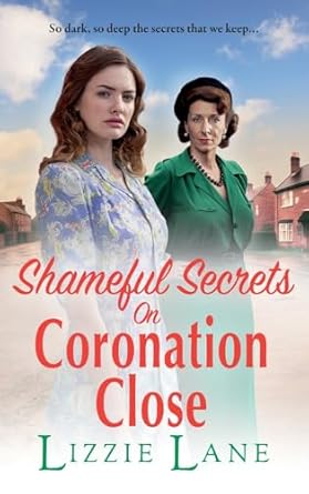 Shameful Secrets on Coronation Close: A gritty, historical...