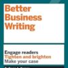 HBR Guide to Better Business Writing (HBR Guide Series): Engage Readers, Tighten and Brighten, Make Your Case
