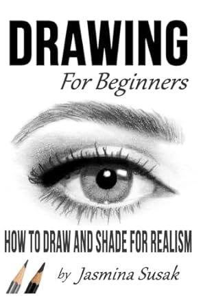 Drawing for Beginners: How to Draw and Shade for Realism