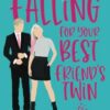 Falling for Your Best Friend's Twin: a Sweet Romantic Comedy: 1