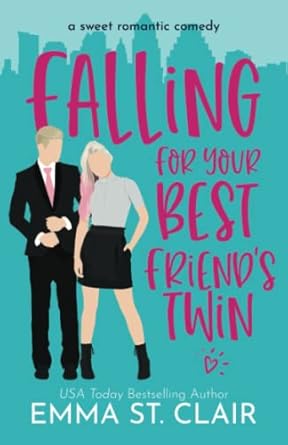 Falling for Your Best Friend's Twin: a Sweet Romantic Comedy: 1