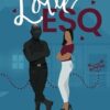 Love Esq.: An Enemies-to-Lovers Steamy Romance: 3