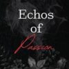 Echos of Passion - Dark, Small Town, Grumpy Sunshine, Russian Mafia Romance