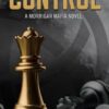 Control - a steamy coming of age second chance mafia romance