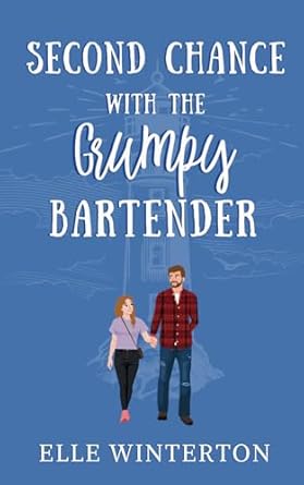 Second Chance with the Grumpy Bartender: A Small Town Clean Romance