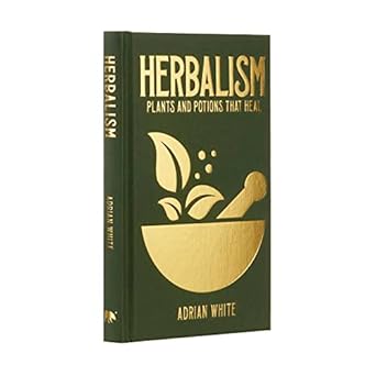 Herbalism: Plants and Potions That Heal