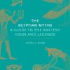 The Egyptian Myths:A Guide to the Ancient Gods and Legends: 1