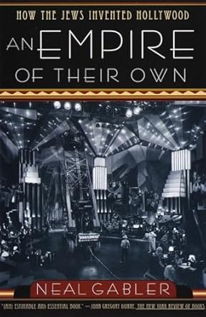 An Empire of Their Own: How the Jews Invented Hollywood