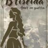 Briseida: Amor en Guerra: 13