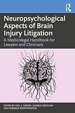 Neuropsychological Aspects of Brain Injury Litigation: A Medicolegal Handbook for Lawyers and Clinicians