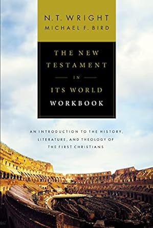 The New Testament in Its World Workbook: An Introduction to the History, Literature, and Theology of the First Christians