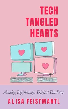 Tech Tangled Hearts: Analog Beginnings, Digital Endings