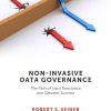 Non-Invasive Data Governance: The Path of Least Resistance and Greatest Success